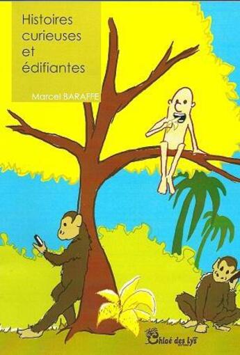 Couverture du livre « Histoires curieuses et édifiantes » de Marcel Baraffe aux éditions Chloe Des Lys