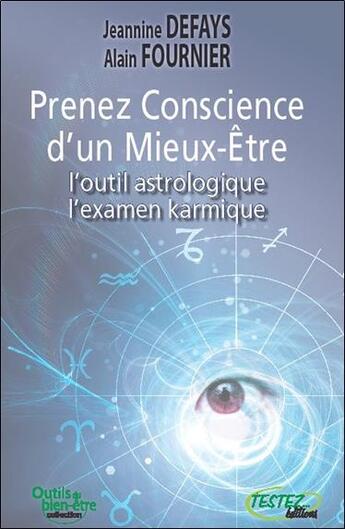 Couverture du livre « Prenez conscience d'un mieux-être ; l'outil astrologique ; l'examen karmique » de Jeannine Defays et Alain Fournier aux éditions Testez Editions