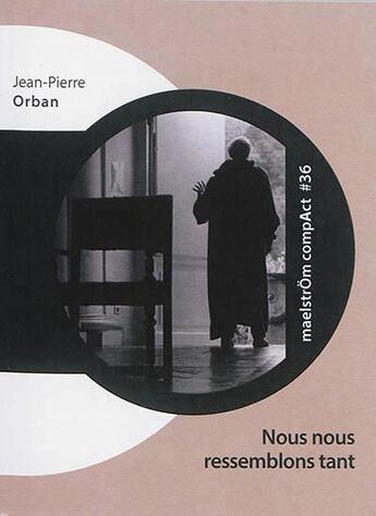 Couverture du livre « Nous Nous Ressemblons Tant » de Jean-Pierre Orban aux éditions Maelstrom