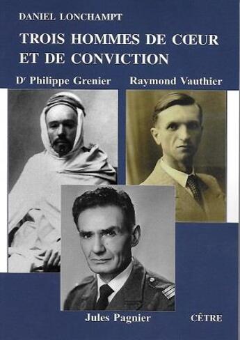 Couverture du livre « Trois hommes de coeur et de conviction ph. grenier, r. vauthier, j. pagnier » de Daniel Lonchampt aux éditions Cetre