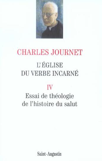 Couverture du livre « L'Eglise du verbe incarné Tome 4 ; essai de théologie de l'histoire du salut » de Charles Journet aux éditions Saint Augustin