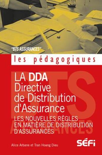 Couverture du livre « La DDA ; directive de distribution d'assurance ; les nouvelles règles en matière de distribution d'assurances » de Alice Arbane et Tran Hoang Dieu aux éditions Sefi