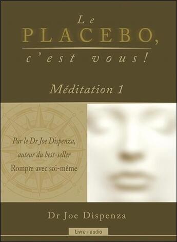 Couverture du livre « Le placebo, c'est vous ! meditation 1 - livre audio » de Joe Dispenza aux éditions Ada
