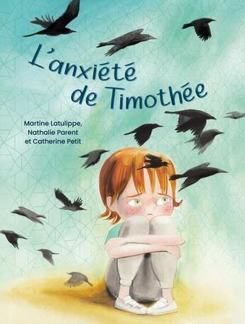 Couverture du livre « L'anxiété de Thimothée » de Martine Latulippe et Catherine Petit et Nathalie Parent aux éditions Saint-jean Editeur