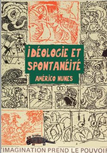 Couverture du livre « Idéologie et spontanéité » de Americo Nunes aux éditions Ab Irato