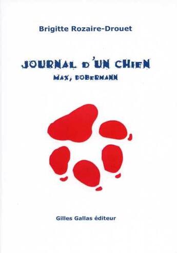 Couverture du livre « Journal d'un chien. max, dobermann » de Brigitte Rozaire aux éditions Gilles Gallas