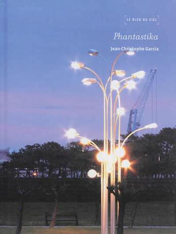 Couverture du livre « Phantastika » de B. Begout Jc. Garcia aux éditions Le Bleu Du Ciel