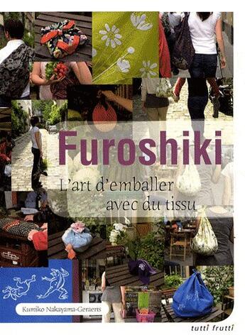Couverture du livre « Furoshiki ; l'art d'emballer avec du tissu » de Nakayama K aux éditions Tutti Frutti