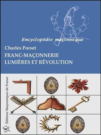 Couverture du livre « Franc-maçonnerie ; Lumières et Révolution » de Charles Porset aux éditions Edimaf