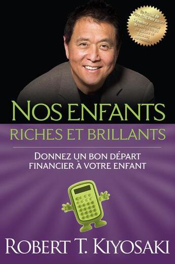 Couverture du livre « Nos enfants riches et brillants - Donnez un bon départ financier à votre enfant » de Robert T. Kiyosaki aux éditions Un Monde Different