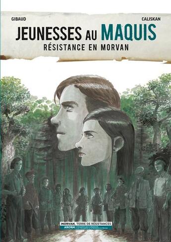 Couverture du livre « Jeunesses au maquis : résistance en Morvan » de Caliskan et Gibaud aux éditions Morvan Terre De Resistances - Arorm