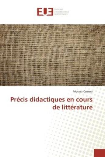 Couverture du livre « Precis didactiques en cours de litterature » de Moussa Camara aux éditions Editions Universitaires Europeennes