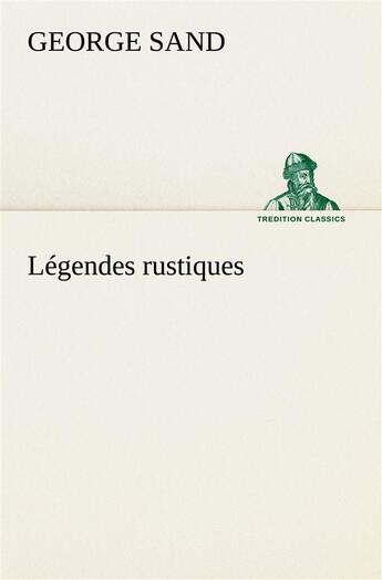 Couverture du livre « Legendes rustiques » de George Sand aux éditions Tredition