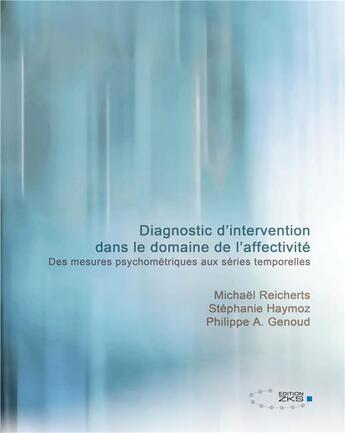 Couverture du livre « Diagnostic d'intervention dans le domaine de l'affectivite - des mesures psychometriques aux series » de Reicherts/Genoud aux éditions Tredition