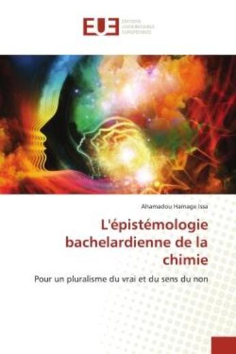 Couverture du livre « L'epistemologie bachelardienne de la chimie - pour un pluralisme du vrai et du sens du non » de Issa Ahamadou Hamage aux éditions Editions Universitaires Europeennes