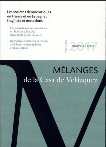 Couverture du livre « REVUE MELANGES T.47 ; les sociétés démocratiques en France et en Espagne : fragilités et mutations » de Revue Melanges aux éditions Casa De Velazquez