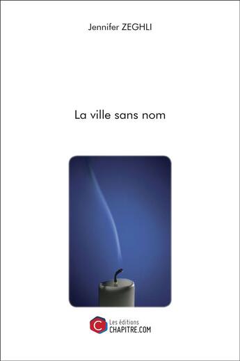 Couverture du livre « La ville sans nom » de Zeghli Jennifer aux éditions Chapitre.com