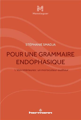 Couverture du livre « Pour une grammaire endophasique t.1 : voix intérieures : un moi locuteur-auditeur » de Stephanie Smadja aux éditions Hermann