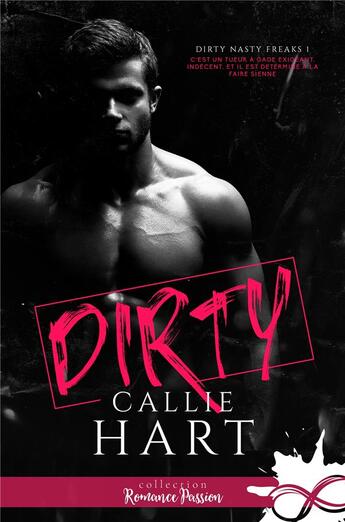 Couverture du livre « Dirty : Dirty Nasty Freaks, T1 » de Callie Hart aux éditions Collection Infinity