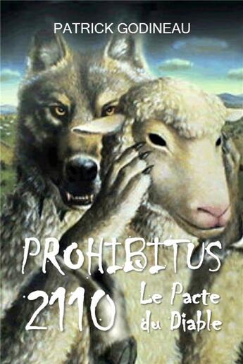 Couverture du livre « Prohibitus 2110 : Le pacte du Diable » de Patrick Godineau aux éditions Librinova