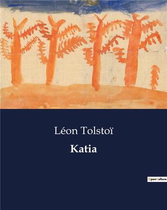 Couverture du livre « Katia » de Leon Tolstoi aux éditions Culturea