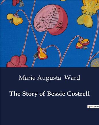 Couverture du livre « The Story of Bessie Costrell » de Marie Augusta Ward aux éditions Culturea