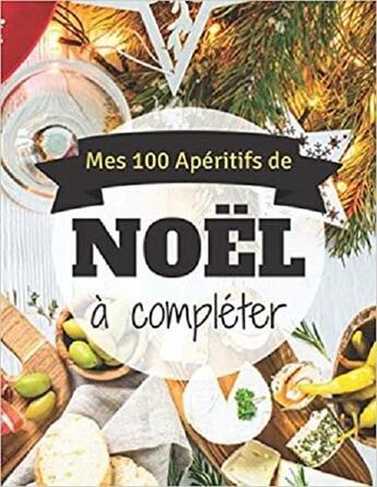 Couverture du livre « Mes 100 apetitifs de noel a completer » de Independent P. aux éditions Gravier Jonathan