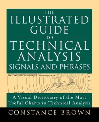 Couverture du livre « The illustrated guide to technical analysis signals and phrases » de Brown Constance aux éditions Mcgraw-hill Education