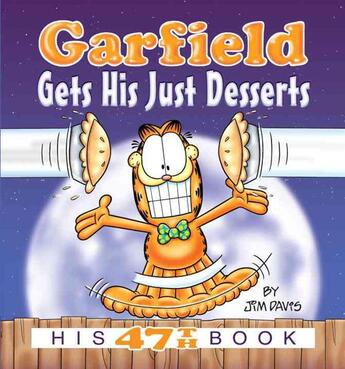 Couverture du livre « GARFIELD GETS HIS JUST DESSERTS - 47TH BOOK » de Jim Davis aux éditions Ballantine Books Inc.