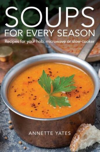 Couverture du livre « Soups for Every Season » de Yates Annette aux éditions Little Brown Book Group Digital