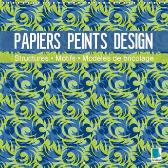 Couverture du livre « Papiers peints design structures motifs et modeles de bricol - designs de papiers peints a ba » de Calvendo aux éditions Calvendo