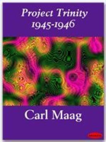 Couverture du livre « Project Trinity 1945-1946 » de Carl Maag aux éditions Ebookslib