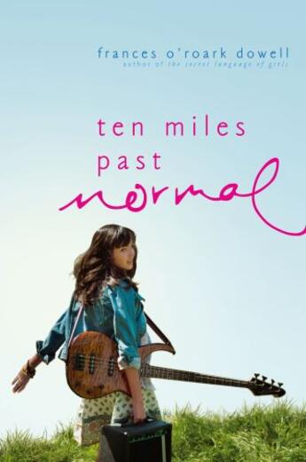 Couverture du livre « Ten Miles Past Normal » de Dowell Frances O'Roark aux éditions Atheneum Books For Young Readers