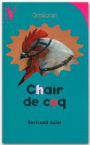 Couverture du livre « Chair de coq » de Bertrand Solet aux éditions Hachette Romans