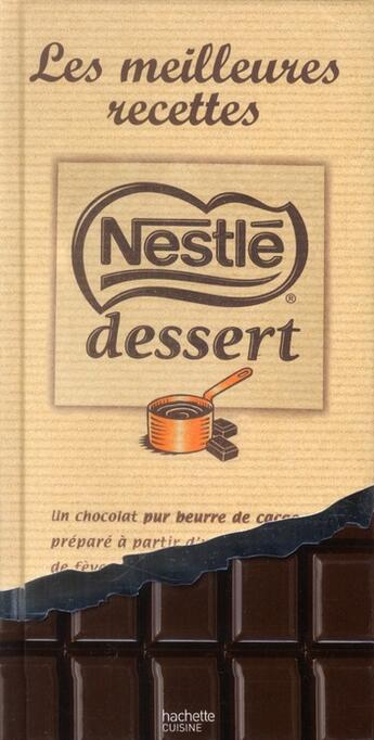 Couverture du livre « Nestlé dessert ; les meilleures recettes » de  aux éditions Hachette Pratique