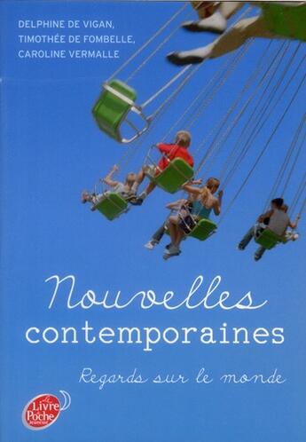 Couverture du livre « Nouvelles contemporaines ; regards sur le monde » de Delphine De Vigan et Caroline Vermalle et Ttimothee De Fombelle aux éditions Le Livre De Poche Jeunesse