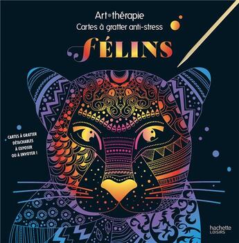 Couverture du livre « Art-thérapie ; félins ; cartes à gratter anti-stress » de  aux éditions Hachette Pratique