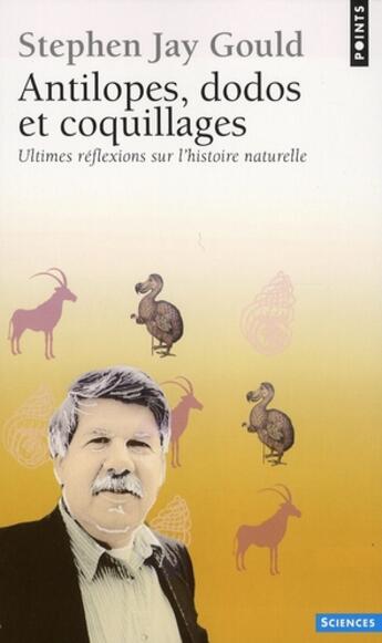 Couverture du livre « Antilopes, dodos et coquillages ; ultimes réflexions sur l'histoire naturelle » de Stephen Jay Gould aux éditions Points