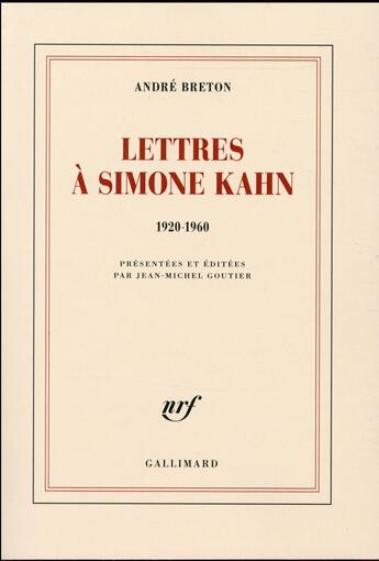 Couverture du livre « Lettres à Simone Kahn ; 1920-1960 » de Andre Breton aux éditions Gallimard