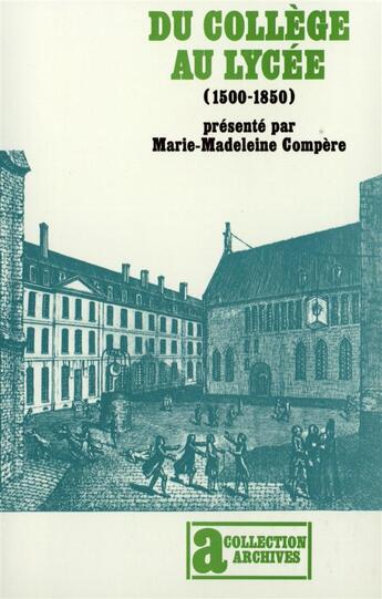 Couverture du livre « Du collège au lycée : généalogie de l'enseignement secondaire français (1500-1850) » de Marie-Madeleine Compere aux éditions Gallimard