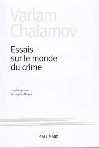 Couverture du livre « Essais sur le monde du crime » de Varlam Chalamov aux éditions Gallimard