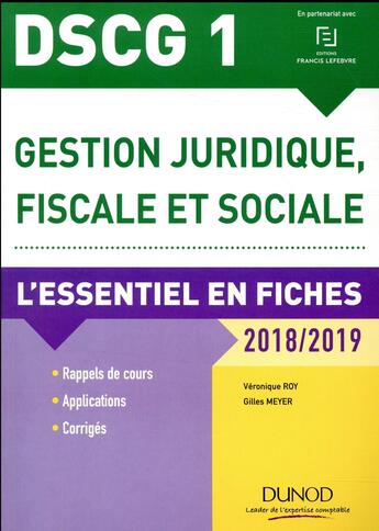 Couverture du livre « DSCG 1 - gestion juridique, fiscale et sociale ; l'essentiel en fiches (édition 2018/2019) » de Veronique Roy et Gilles Meyer aux éditions Dunod