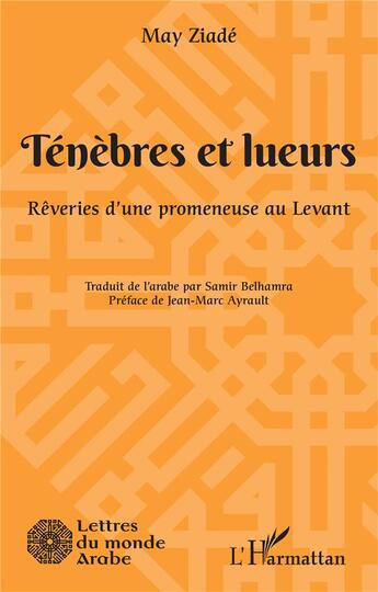 Couverture du livre « Ténèbres et lueurs : Rêveries d'une promeneuse au Levant » de May Ziade aux éditions L'harmattan