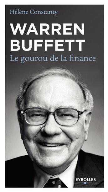 Couverture du livre « Warren Buffett ; le gourou de la finance (3e édition) » de Helene Constanty aux éditions Eyrolles