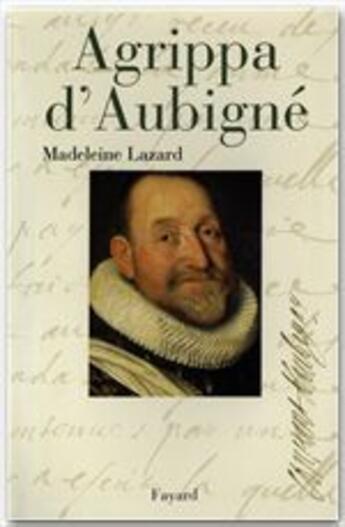Couverture du livre « Agrippa d'aubigne » de Madeleine Lazard aux éditions Fayard