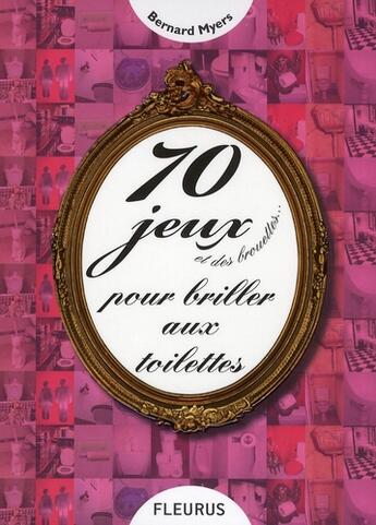 Couverture du livre « 70 jeux et des brouettes...; pour briller aux toilettes » de Bernard Myers aux éditions Fleurus