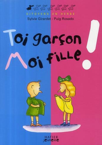 Couverture du livre « Toi garçon ; moi fille ! » de Girardet/Puig-Rosado aux éditions Hatier