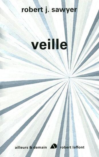 Couverture du livre « Veille » de Robert J. Sawyer aux éditions Robert Laffont