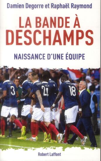 Couverture du livre « La bande à Deschamps » de Raphael Raymond et Damien Degorre aux éditions Robert Laffont