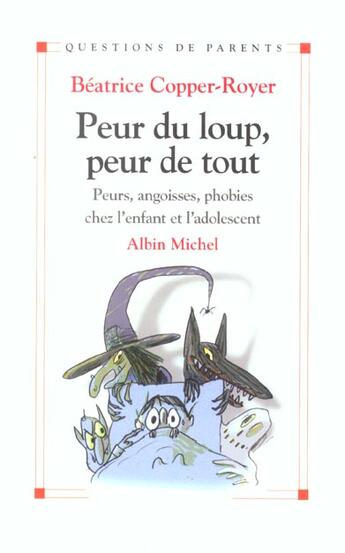 Couverture du livre « Peur du loup, peur de tout - peurs, angoisses, phobies chez l'enfant et l'adolescent » de Copper-Royer B. aux éditions Albin Michel